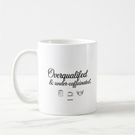 Överkvalificerad & Underkaffesur – Kontorsmugg Kaffemugg