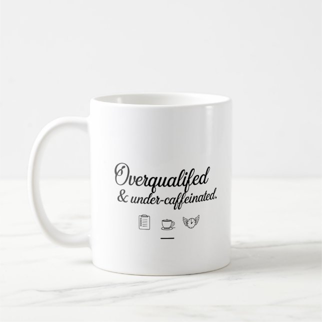 Överkvalificerad & Underkaffesur – Kontorsmugg Kaffemugg (Vänster)