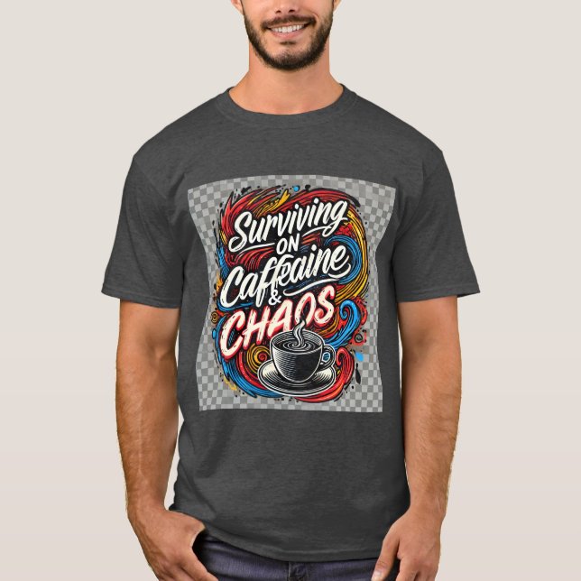 Överlevande på koffein och kaos t shirt (Framsida)
