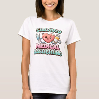 Överlevde medicinsk gaslighting t shirt