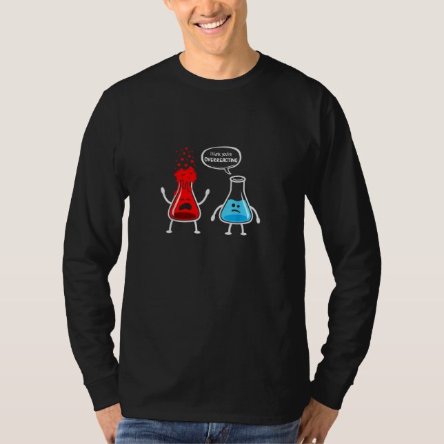 Överreagera" Funny Chemistry Nerd T-Shirt (Framsida)