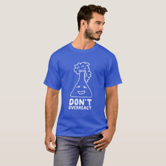 Överreagera inte grafisk rolig vetenskap t-shirt