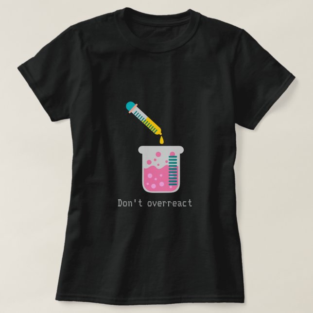 Överreagera inte lustiga vetenskapliga slogan t shirt (Design framsida)