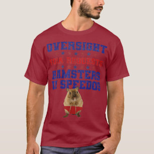 Oversight Foia begär Hamsters in Speedos T Shirt