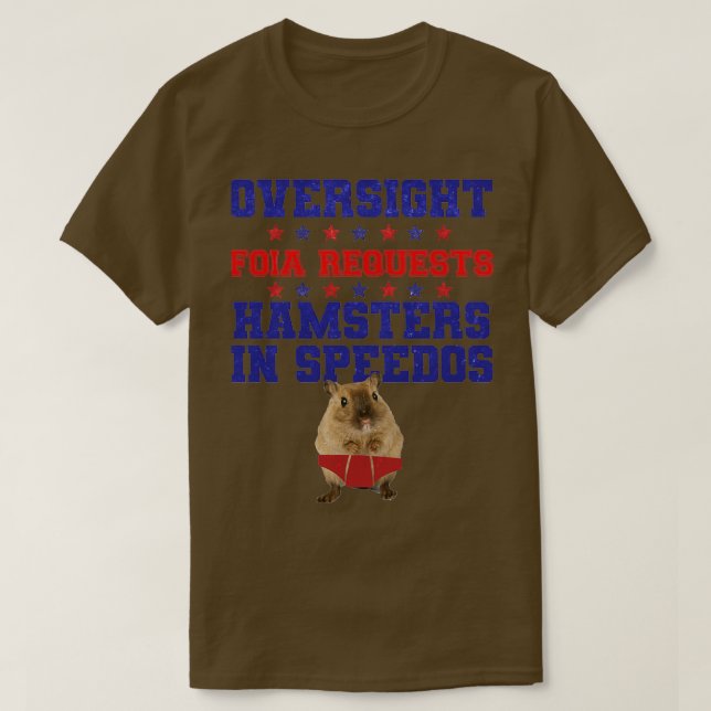Oversight, Foia Requests, Hamsters in Speedos Funn T Shirt (Design framsida)