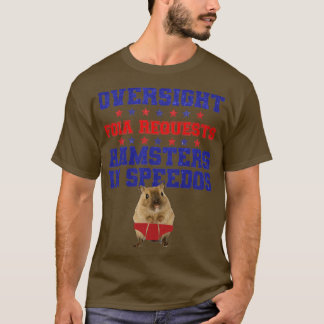 Oversight, Foia Requests, Hamsters in Speedos Funn T Shirt