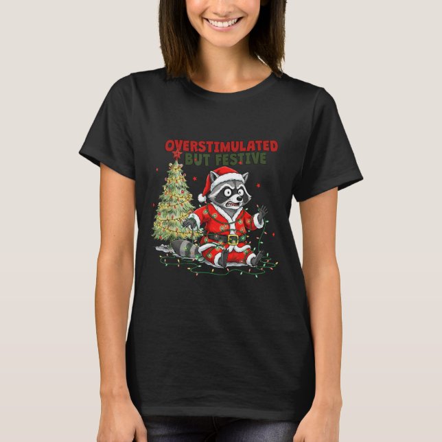 Overstimulated But Festive, Christmas Raccoon,sant T Shirt (Framsida)