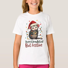 Overstimulated But Festive – Funny Christmas T Shirt