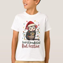 Overstimulated But Festive – Funny Christmas T Shirt