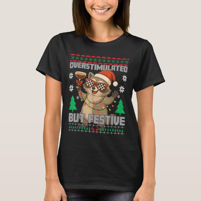 Overstimulated But Festive Ssum Ugly Christmas Rac T Shirt (Framsida)