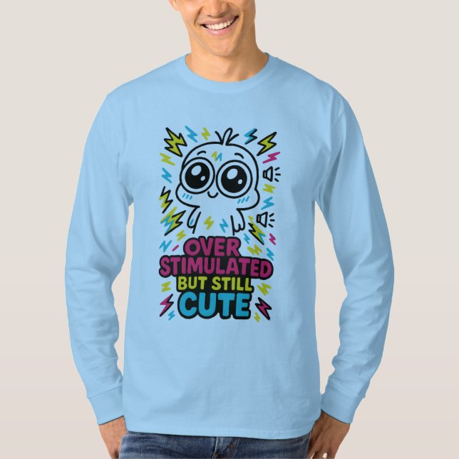 Overstimulated But Still Cute – Sensory Overload H T Shirt (Framsida)