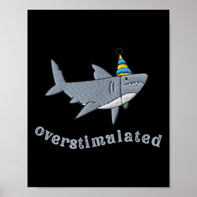 Overstimulated Hat Shark Funny Birthday,men,women  Poster (Framsidan)