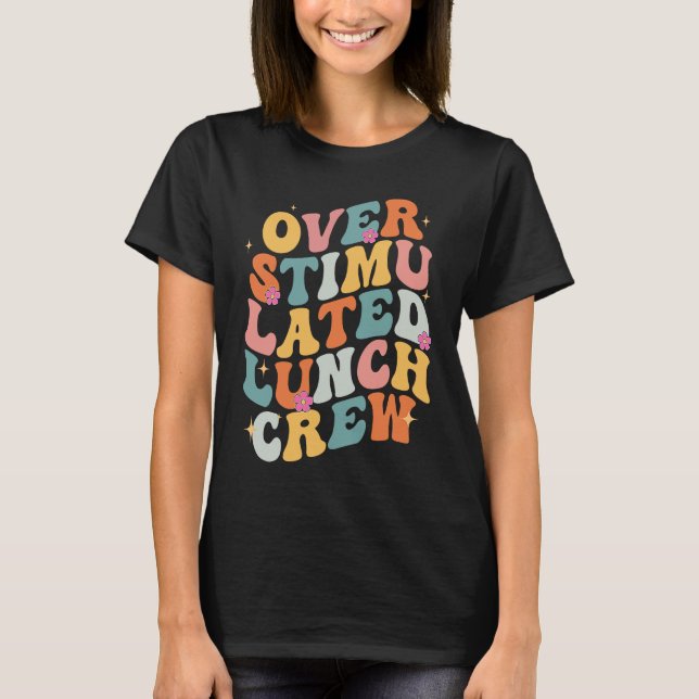 Overstimulated Lunch Lady Crew School Cafeteria Wo T Shirt (Framsida)