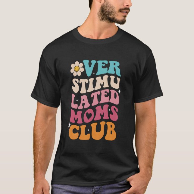Overstimulated Moms Club Moms Mama Mother'S T Shirt (Framsida)