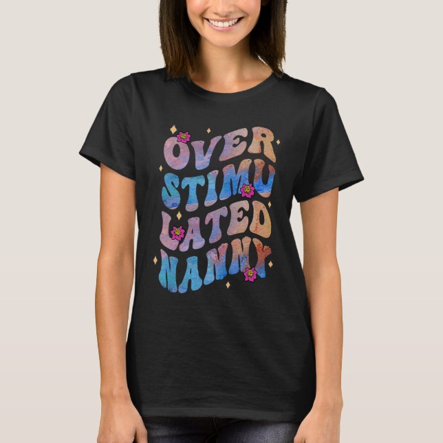 Overstimulated Nanny Floral Groovy Grandma Mothers T Shirt (Framsida)