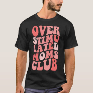 Överstimulerad Klubb för kvinnor i överstimulerad T Shirt