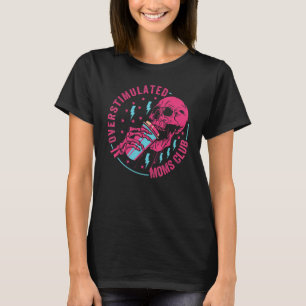 Överstimulerad Mammor Klubb T Shirt