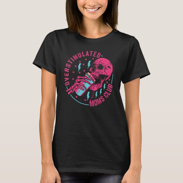 Överstimulerad Mammor Klubb T Shirt (Framsida)