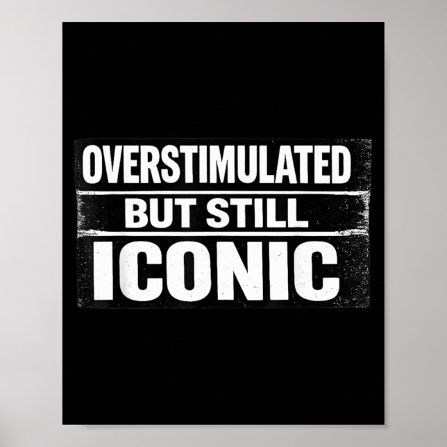 Överstimulerad men ikonisk rolig citat sarksam poster (Framsidan)