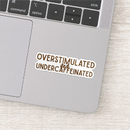 Överstimulerad och underkaffad klistermärken