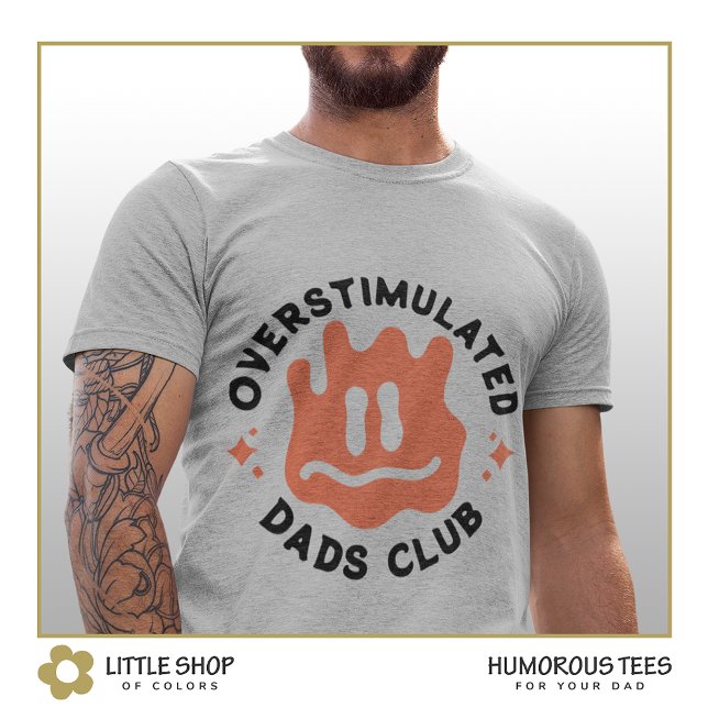 Överstimulerad Pappa Klubb Anpassningsbar Fars dag T Shirt (Skapare uppladdad)