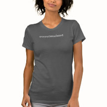 Överstimulerad T- Shirt, Funny Sarcasm Slogan Tee