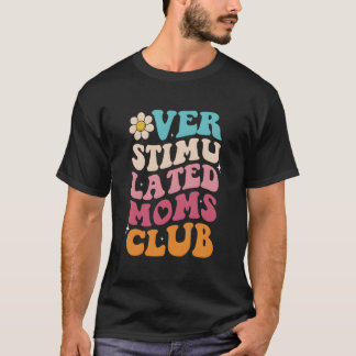 Överstimulerade Mamma Klubb Mamma Mor T Shirt