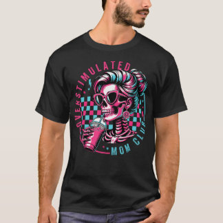 Överstimulerade Mammors Klubb Psykisk Hälsa Skelet T Shirt