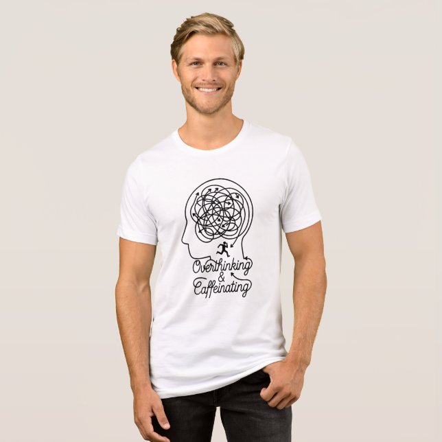 Övertänkande & Kaffeinducerad Huvudlabyrint T Shirt (Framsida Full)