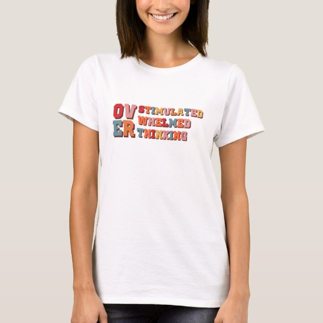 Övertänkande - överdriven - överväldigad t shirt (Framsida)