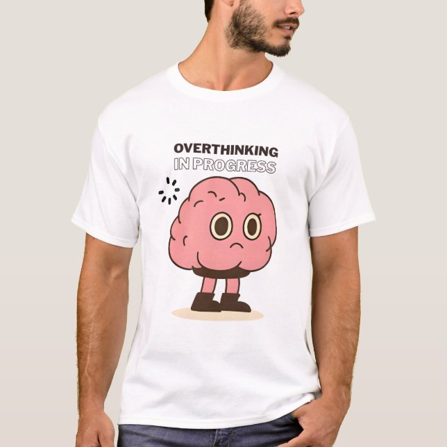 Övertänkande under pågående arbete - Funny Brain D T Shirt (Framsida)