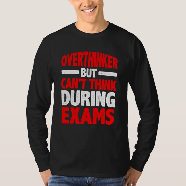 Övertänkare men kan inte tänka under tentor t shirt (Framsida)