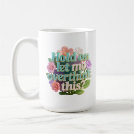 Overthink This Floral Humorous Text Sign Kaffemugg