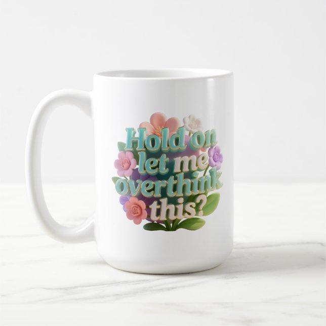 Overthink This Floral Humorous Text Sign Kaffemugg (Vänster)
