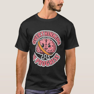 Overthinking In Progress | Cute Cartoon Brain Stic T Shirt