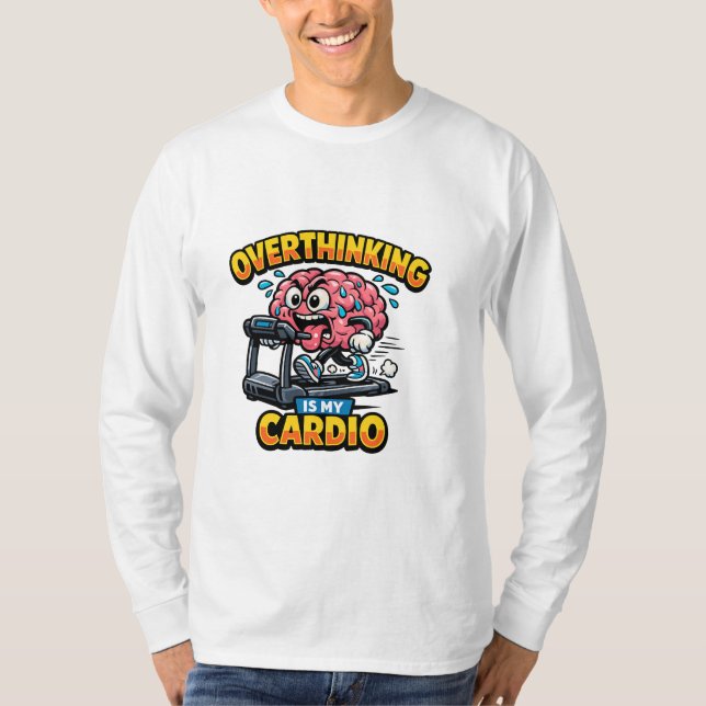 Overthinking Is My Cardio Funny Anxiety T-Shirt (Framsida)