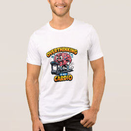 Overthinking Is My Cardio Funny Anxiety T-Shirt