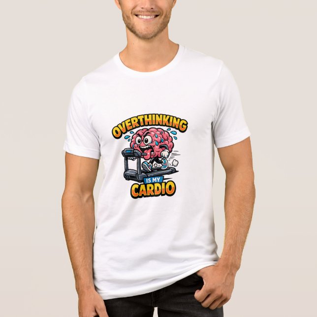 Overthinking Is My Cardio Funny Anxiety T-Shirt (Framsida)