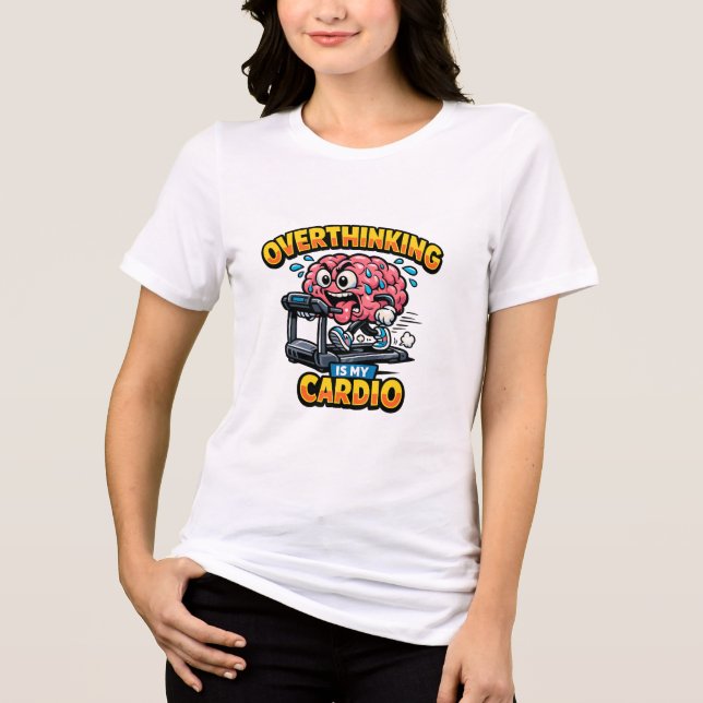 Overthinking Is My Cardio Funny Anxiety T-Shirt (Framsida)