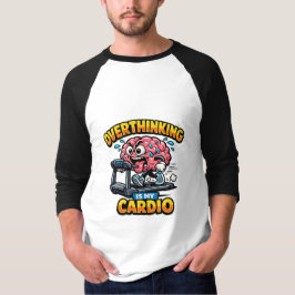 Overthinking Is My Cardio Funny Anxiety T-Shirt