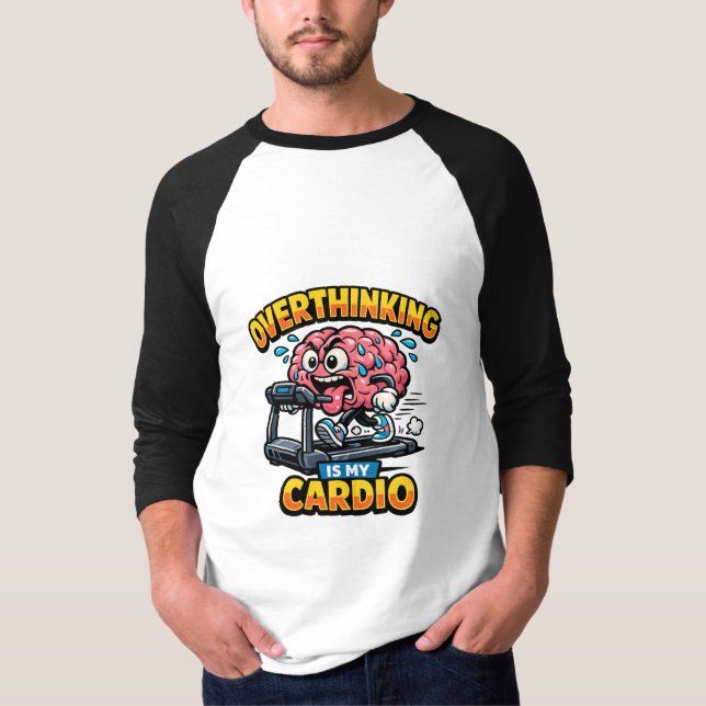 Overthinking Is My Cardio Funny Anxiety T-Shirt (Framsida)