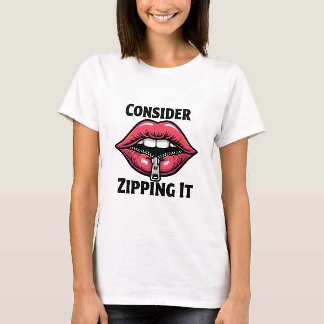 Överväg att Zippa Det T Shirt (Framsida)