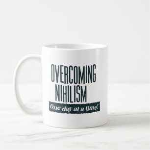 Övervinna nihilism Funny Say Kaffemugg