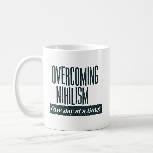 Övervinna nihilism | Funny Say Kaffemugg (Vänster)