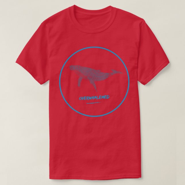 Overwhalemed Shirt 24 T Shirt (Design framsida)