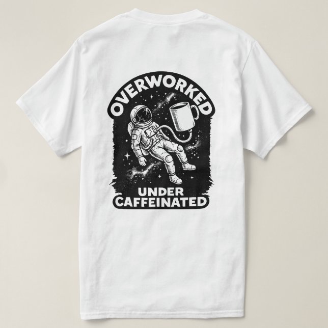 Overworked under caffeinated funny humor t-shirt (Design baksida)