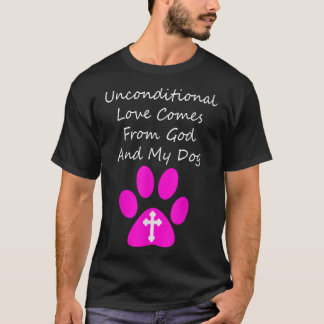 Ovillkorligt Kärlek kommer från Gud och min Hund C T Shirt