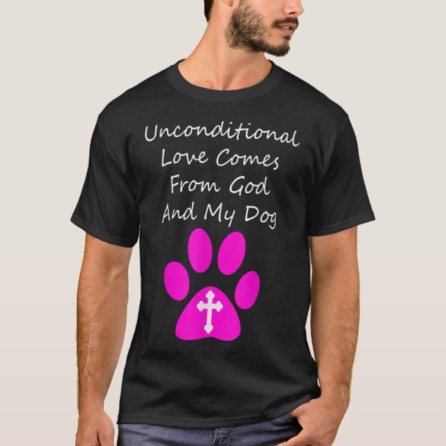 Ovillkorligt Kärlek kommer från Gud och min Hund C T Shirt (Framsida)