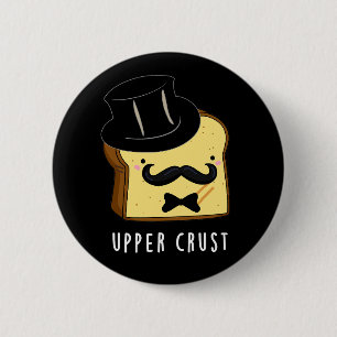 Övre Crust Funny Bread Pun Mörk BG Knapp
