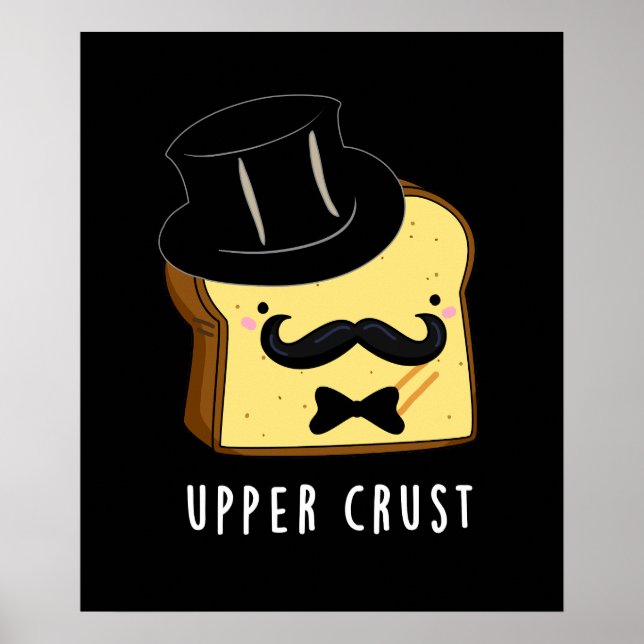 Övre Crust Funny Bread Pun Mörk BG Poster (Framsidan)